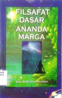 Image of Ananda Marga : Filsafat Dasar = Ananda Marga : Elementary philosophy